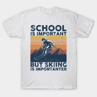 School Is Important But Skiing Is Importanter T-Shirt